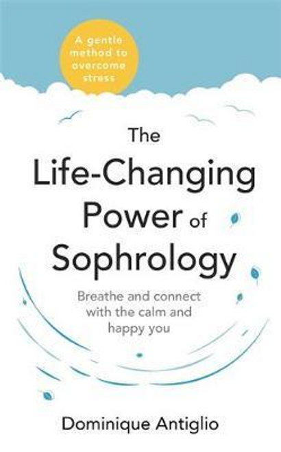 Dominique Antiglio / The Life-Changing Power of Sophrology (Large Paperback)