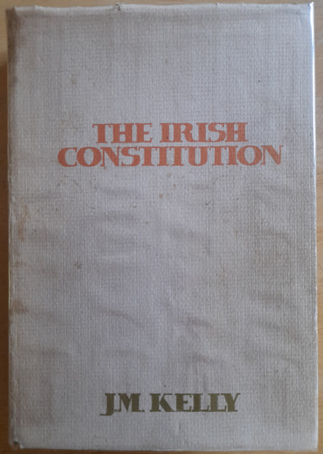 Kelly, J.M - The Irish Constitution ( Second Edition, HB -1984 ) 