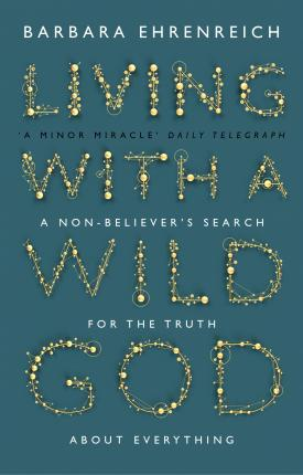 Barbara Ehrenreich / Living With a Wild God
