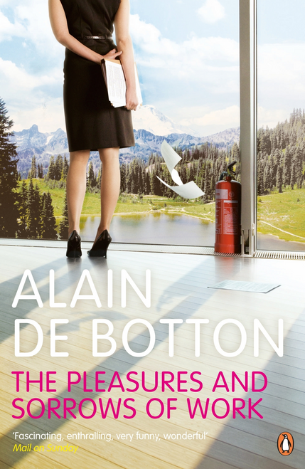 Alain De Botton / The Pleasures and Sorrows of Work