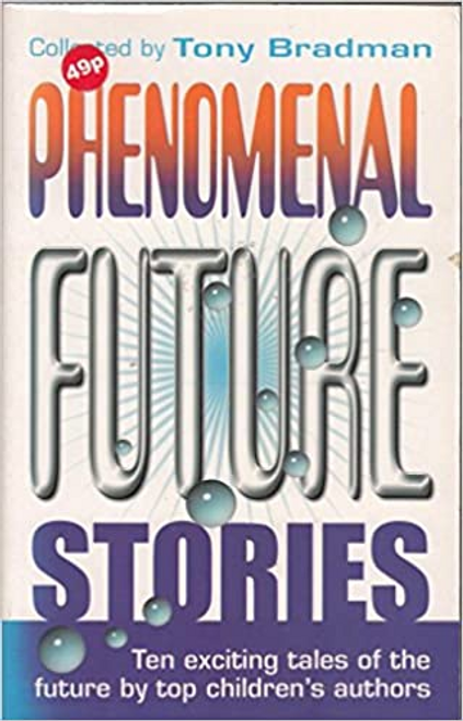 Tony Bradman / Pheonomenal Future Stories