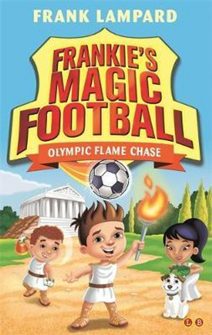 Frank Lampard / Frankie's Magic Football: Olympic Flame Chase : Book 16