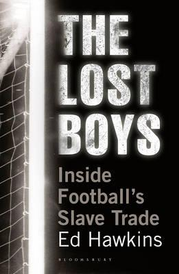 Ed Hawkins / The Lost Boys : Inside Football's Slave Trade (Large Paperback)