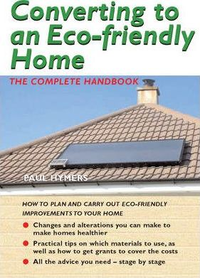 Paul Hymers / Converting to an Eco-friendly Home (Large Paperback)