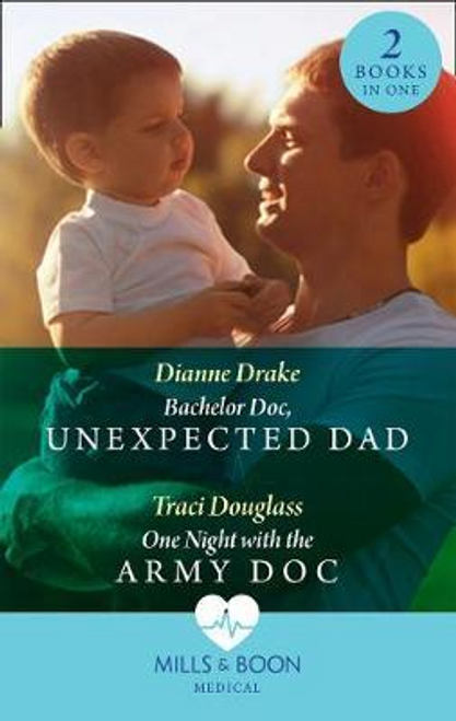 Mills & Boon / Medical / 2 in 1 / Bachelor Doc, Unexpected Dad / One Night With The Army Doc
