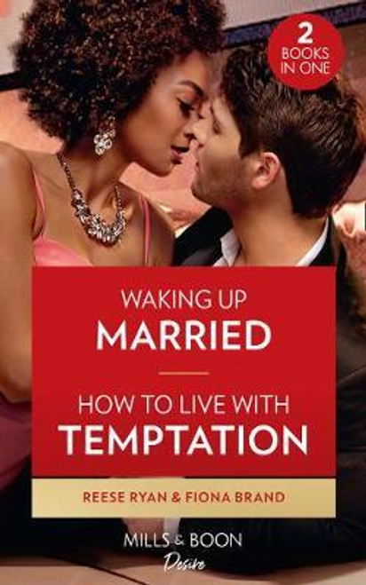 Mills & Boon / Desire / 2 in 1 / Waking Up Married / How To Live With Temptation : Waking Up Married (the Bourbon Brothers) / How to Live with Temptation