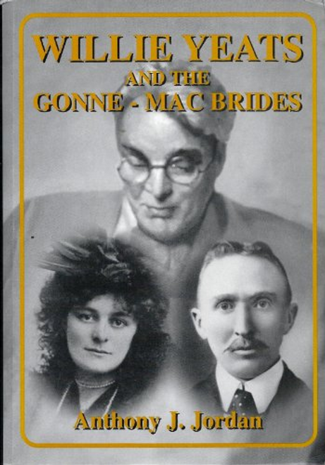Jordan, Anthony J. / Willie Yeats and the Gonne- MacBrides  (Large Paperback)