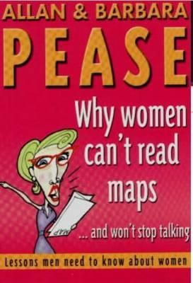 Allan Pease / Why Women Can't Read Maps and Won't Stop Talking