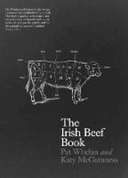 Pat Whelan & Katy McGuinness - The Irish Beef Book - HB - 2013