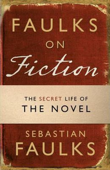 Sebastian Faulks / Faulks on Fiction (Large Paperback) Sebastian Faulks / Faulks on Fiction (Large Paperback)