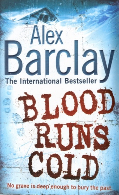 Alex Barclay / Blood Runs Cold Alex Barclay / Blood Runs Cold