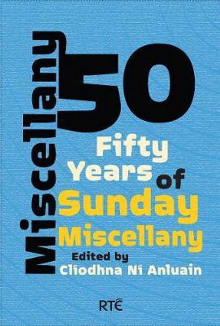 Ni Anluain, Cliodhna / Miscellany 50 : Fifty Years of Sunday Miscellany (Large Paperback)