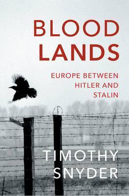 Timothy Snyder / Bloodlands : Europe between Hitler and Stalin