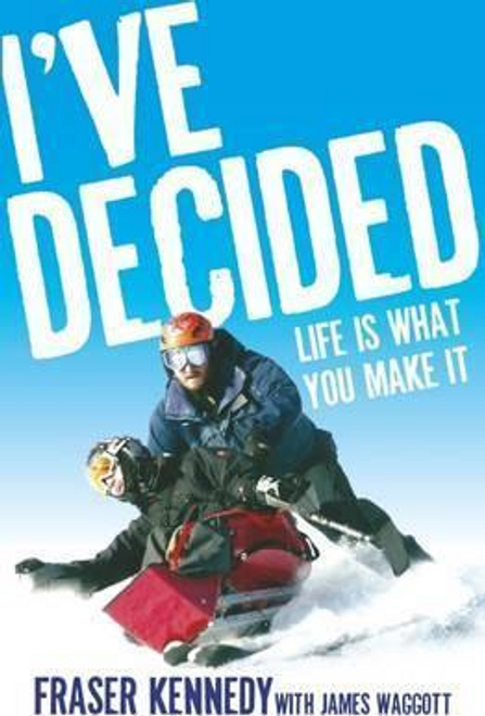 Fraser Kennedy / I've Decided : Life is What You Make it