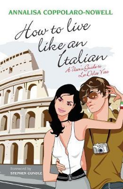 Annalisa Coppolaro-Nowell / How to Live Like an Italian (Hardback)