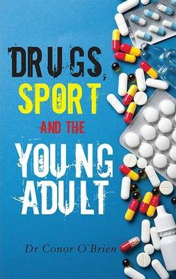 Conor OBrien / Drugs, Sport and the Young Adult (Large Paperback)