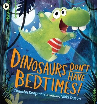 Timothy Knapman / Dinosaurs Don't Have Bedtimes! (Children's Picture Book)