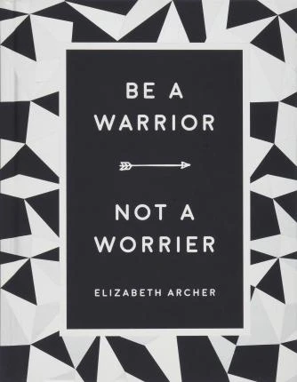 Elizabeth Archer / Be A Warrior: Not A Worrier (Large Paperback)