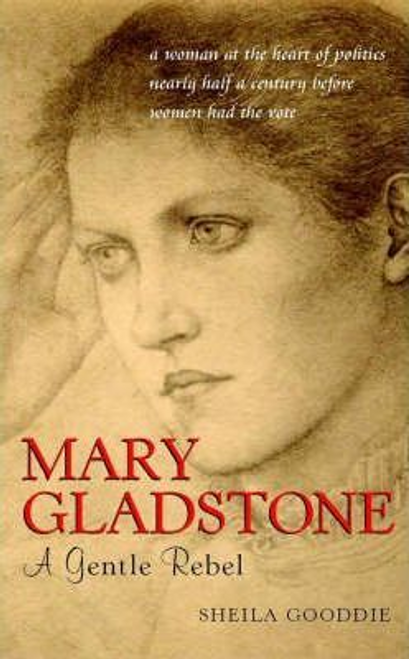 Gooddie, Sheila / Mary Gladstone : A Gentle Rebel (Hardback)