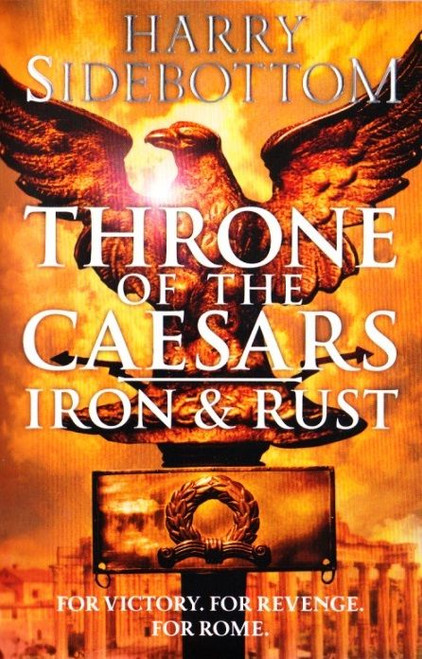 Harry Sidebottom / Throne of the Caesars: Iron & Rust