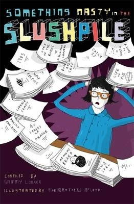 Sammy Looker / Something Nasty in the Slushpile (Hardback)