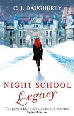 C. J. Daugherty / Night School: Legacy : Number 2 in series