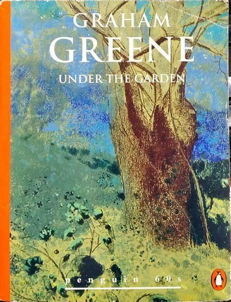 Graham Greene / Under the Garden