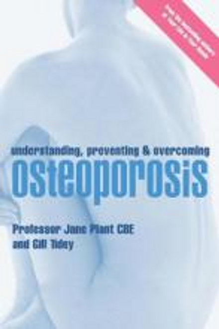 Jane Plant / Understanding, Preventing and Overcoming Osteoporosis