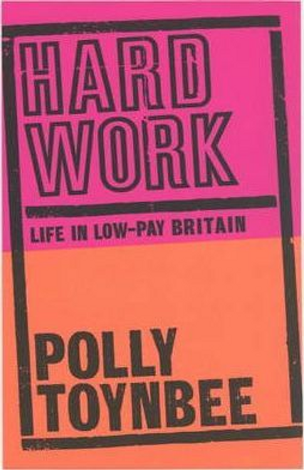 Polly Toynbee / Hard Work