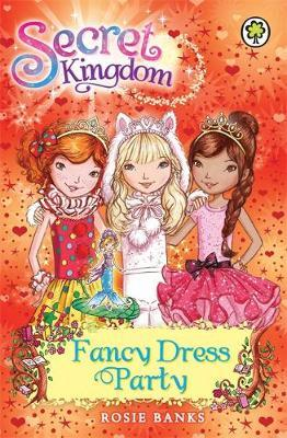 Rosie Banks / Secret Kingdom: Fancy Dress Party : Book 17