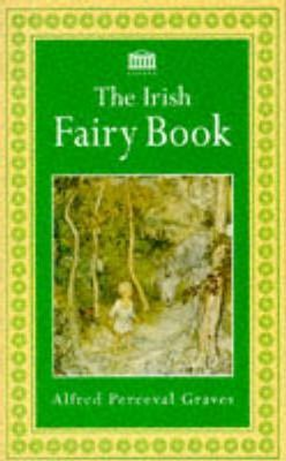 Alfred Perceval Graves / The Irish Fairy Book (Large Paperback)