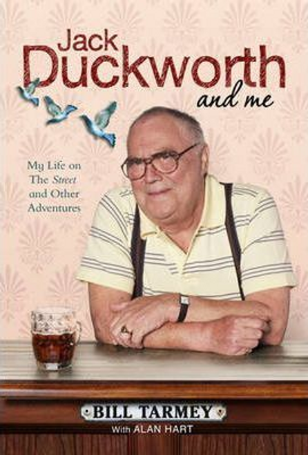 Bill Tarmey / Jack Duckworth and Me (Hardback)