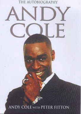 Andy Cole / Andy Cole : The Autobiography (Hardback)