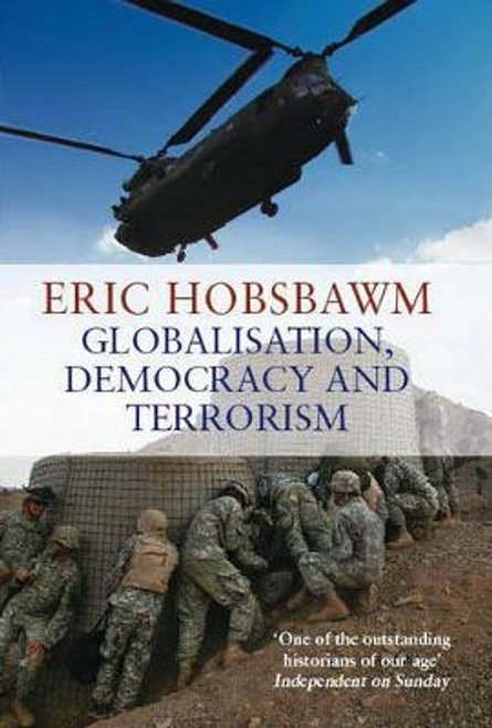 Eric Hobsbawm / Globalisation, Democracy and Terrorism (Hardback)