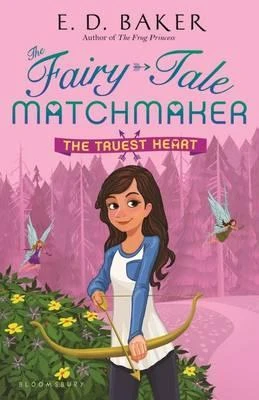 E. D. Baker / The Fairy-Tale Matchmaker: The Truest Heart (Hardback)
