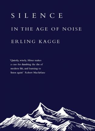 Erling Kagge / Silence : In the Age of Noise (Hardback)