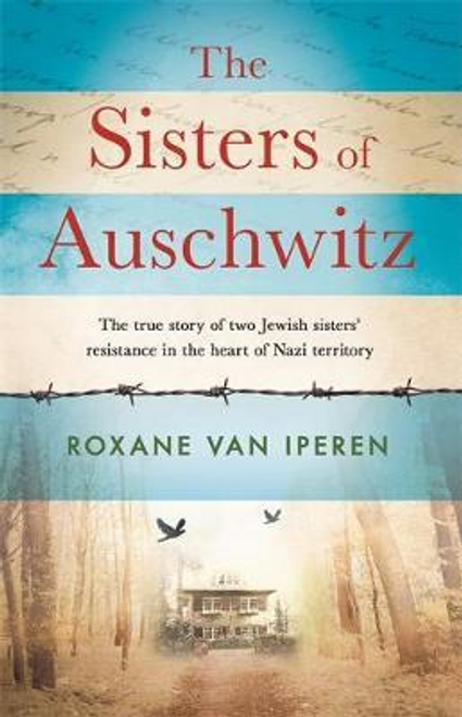Roxane Van Iperen / The Sisters of Auschwitz