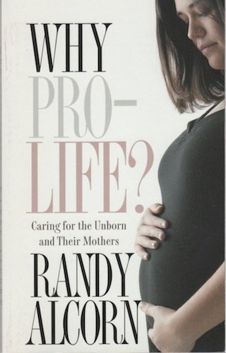 Randy Alcorn / Why Pro-Life?