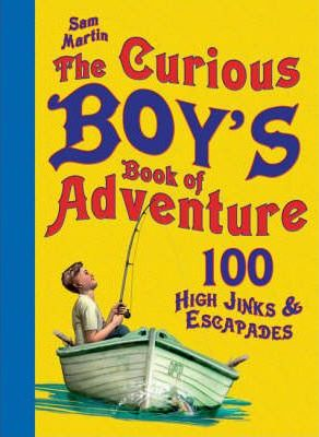 Sam J. Martin / The Curious Boy's Book of Adventure (Hardback)