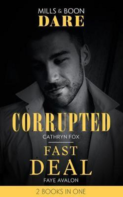 Mills & Boon / Dare / 2 in 1 / Corrupted / Fast Deal : Corrupted / Fast Deal