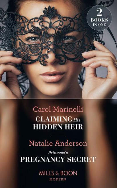 Mills & Boon / Modern / 2 in 1 / Claiming His Hidden Heir : Claiming His Hidden Heir (Secret Heirs of Billionaires) / Princess's Pregnancy Secret (One Night with Consequences)
