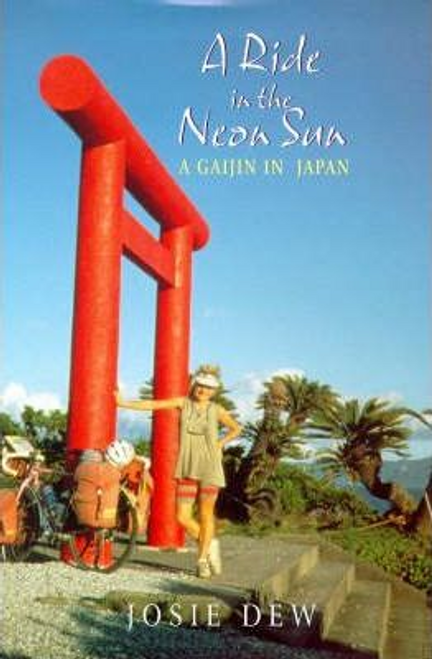 Josie Dew / A Ride In The Neon Sun : A Gaijin in Japan (Hardback)