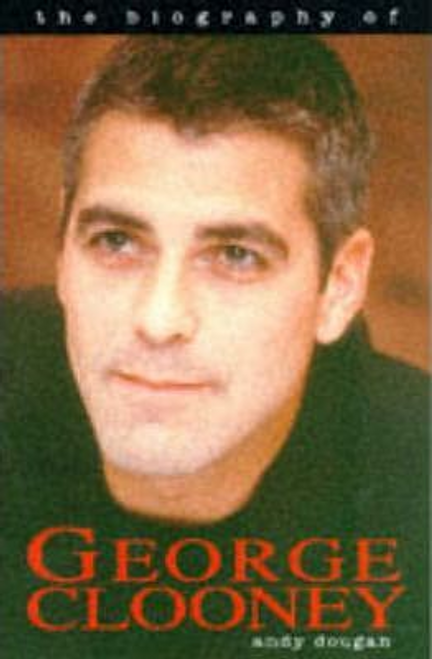 Dougan, Andy / George Clooney : The Biography (Hardback)