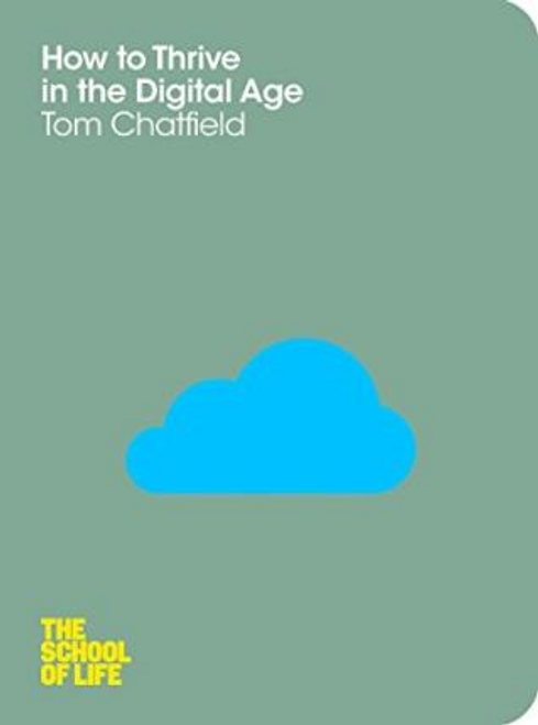 Tom Chatfield / How to Thrive in the Digital Age