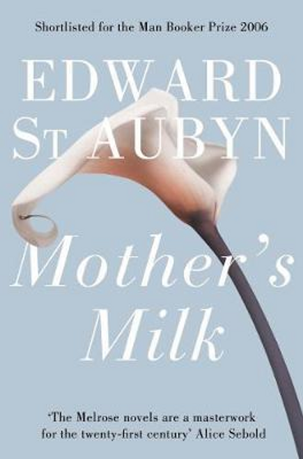 Edward St. Aubyn / Mother's Milk