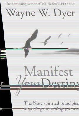 Wayne W. Dyer / Manifest Your Destiny (Hardback)