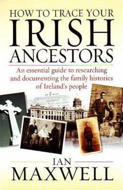 Maxwell, Ian / How to Trace Your Irish Ancestors (Large Paperback)