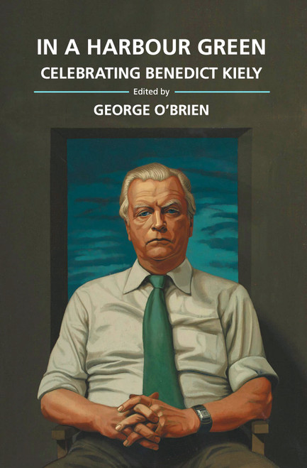 O'Brien, George - In a Harbour Green : Celebrating Benedict Kiely - HB - 2019