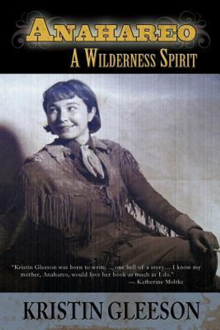 Gleeson, Kristin / Anahareo : A Wilderness Spirit (Large Paperback)