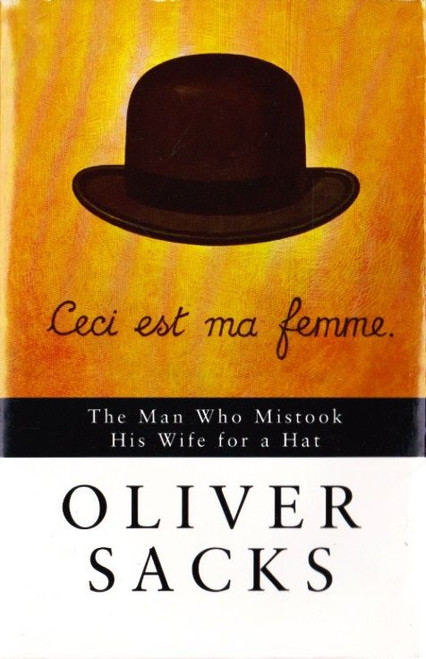 Oliver Sacks / The Man Who Mistook His Wife for a Hat